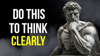 6 Stoic Lessons on the art of THINKING CLEARLY | STOICISM
