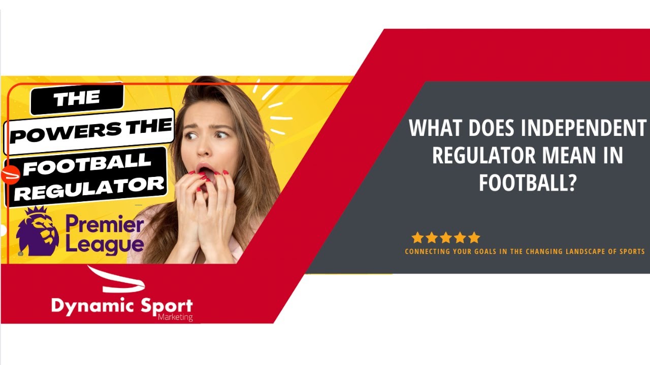 The Independent Regulator In Football Powers explained YouTube