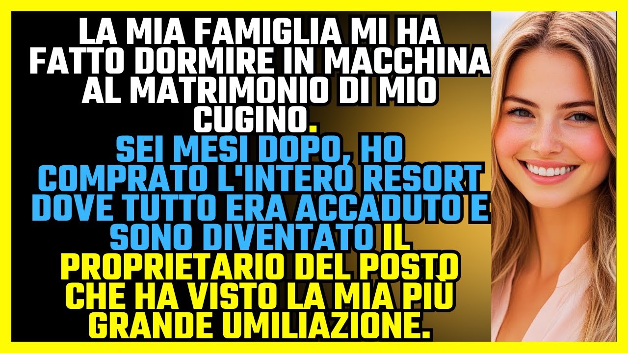LA MIA FAMIGLIA MI FECE DORMIRE IN MACCHINA AL LORO MATRIMONIO; SEI MESI DOPO COMPRAI IL RESORT.