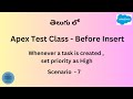 Test Class Scenario - 7 : Whenever a task is created , set priority as High