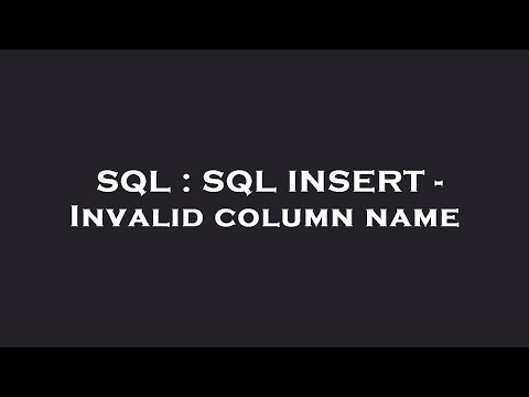 SQL : SQL INSERT - Invalid column name