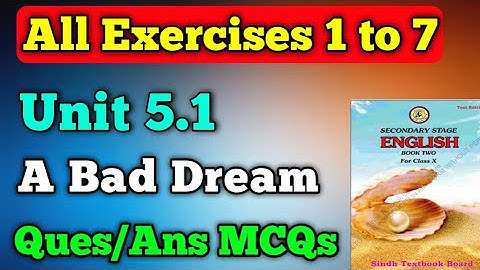 All Exercises 1 to 7 unit 5.1 a bad dream class 10 New English book | chapter 5 all exercise matric