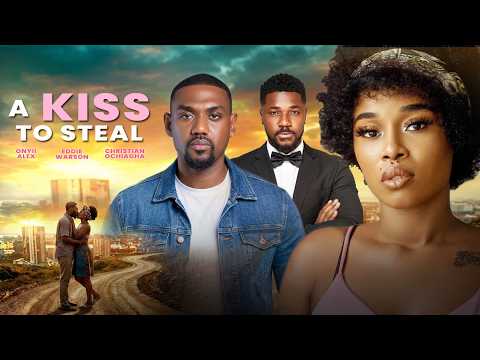 A KISS TO STEAL - EDDIE WATSON, ONYII ALEX, CHRISTIAN OCHIAGHA - Latest Nigerian Movie