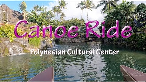 CANOE RIDE -  Polynesian Cultural Center (4k)