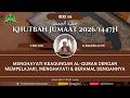 AAM Khutbah 2026 08 Menghayati Keagungan Al Quran Dengan Mempelajari Menghayati Beramal Isinya