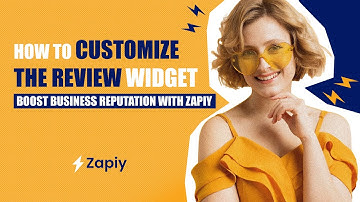 How to Customize the Review Widget: Boost Business Reputation with Zapiy