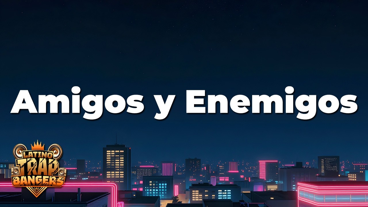 Trap Capos, Noriel - Amigos y Enemigos (ft. Bad Bunny, Almighty) (Letra / Lyrics)