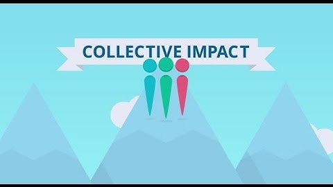 Tackling Complex Problems with Collective Impact