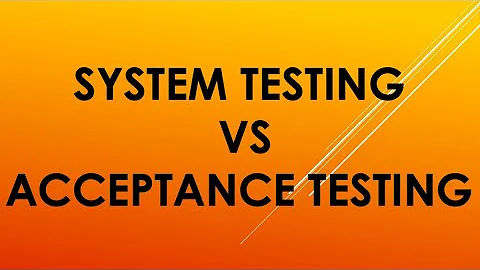 System Testing vs Acceptance Testing |  acceptance testing in software testing