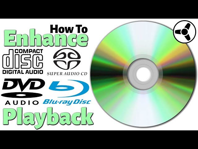 How to Enhance CD, SACD, DVD-Audio, Blu-ray Playback 