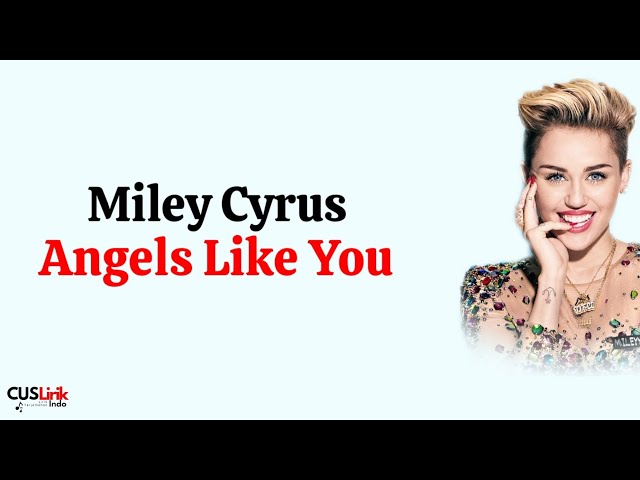 Angels Like You - Miley Cyrus (Lirik Lagu Terjemahan) | Lyrics class=