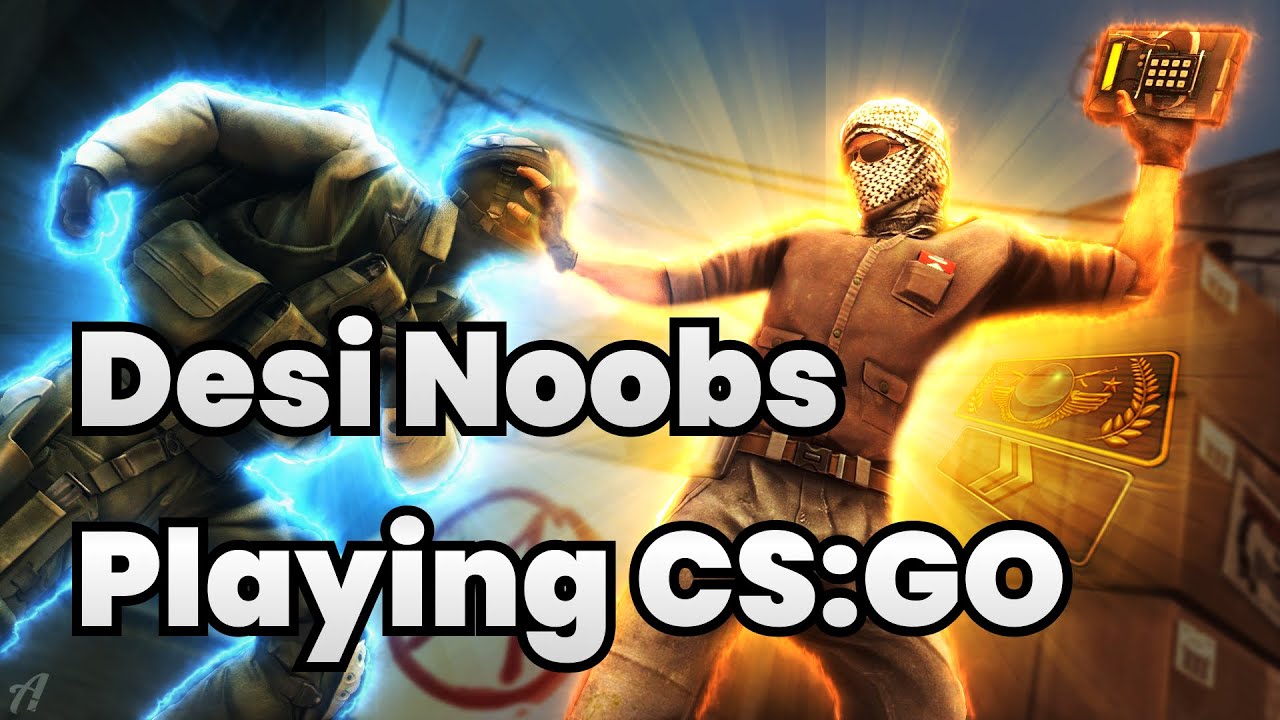 Desi Noobs playing CS GO - YouTube