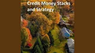 Credit Money Stacks and Strategy