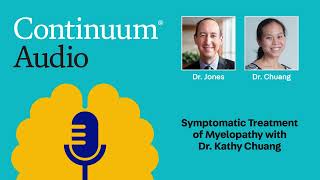 Symptomatic Treatment of Myelopathy with Dr. Kathy Chuang | Continuum Audio