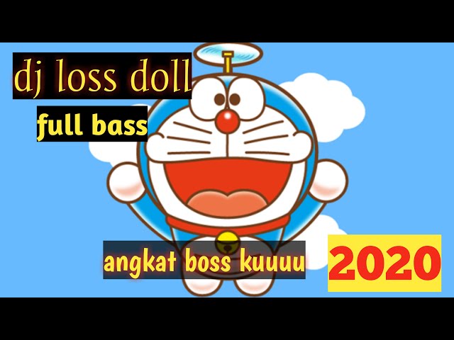 Dj loss dol full bass x baling-baling bambu doraemon