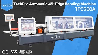 TechPro 45 angle automatic edge banding machine TPE550A Wealth
