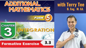 FORM 5 ADD MATH KSSM TEXTBOOK CHAPTER 3 INTEGRATION FORMATIVE EXERCISE 3.3