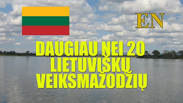20+ LIETUVIŠKŲ VEIKSMAŽODŽIŲ (1) - MORE THAN 20 LITHUANIAN VERBS (1)