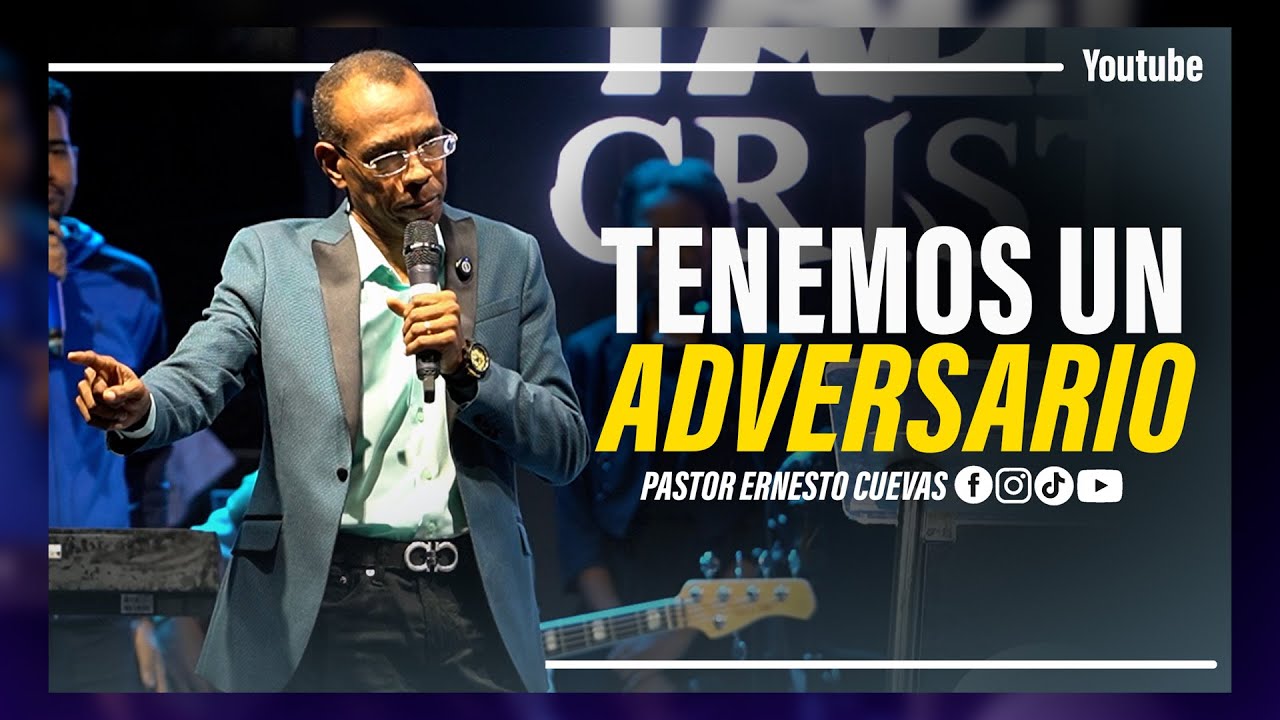 TENEMOS UN ADVERSARIO | PASTOR ERNESTO CUEVAS