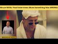 Bruce willis final interviews show something was wrong