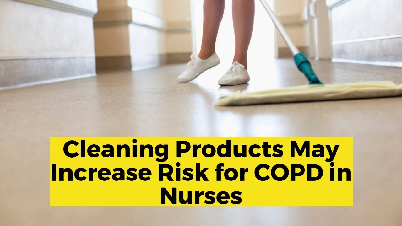 Do Cleaning Products Increase Risk for COPD in Nurses? YouTube