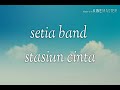 Setia band stasiun cinta (lirik)