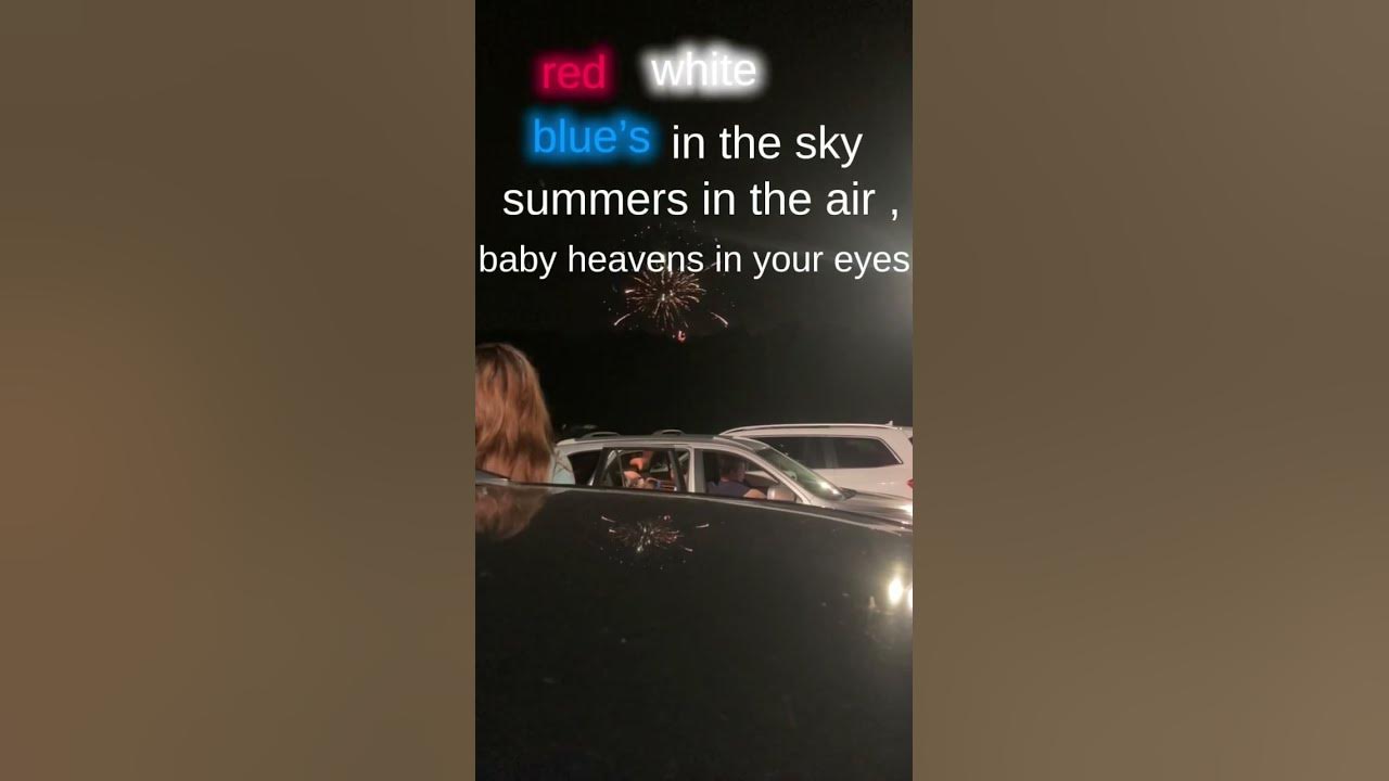 RED, WHITE, BLUES IN THE SKY, SUMMERS IN THE AIR, BABY HEAVENS IN YOUR EYESSS
