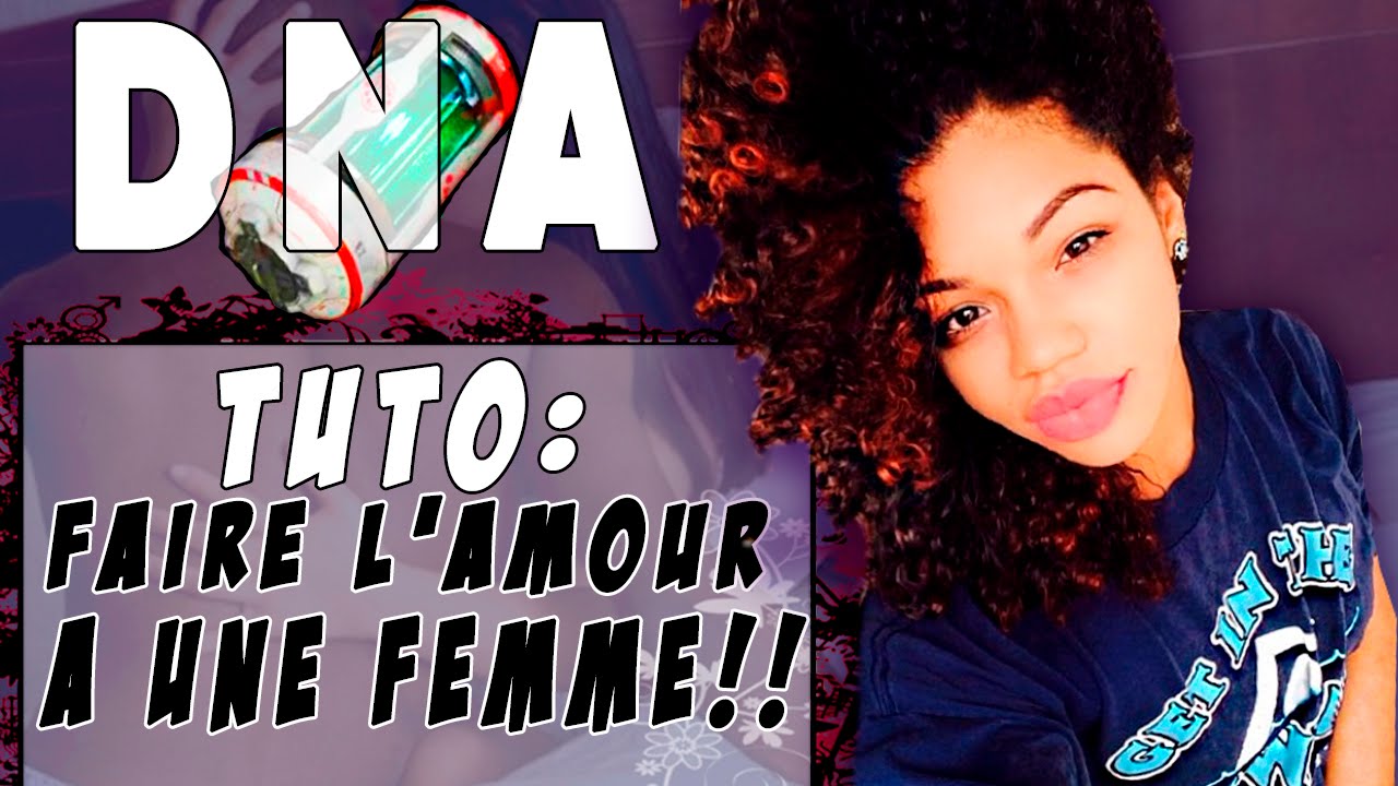 TUTO:"Faire l'amour a une femme!!" Double DNA - YouTube