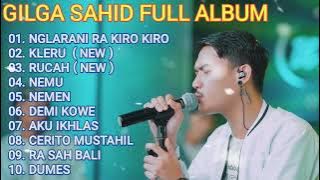 GILGA SAHID ALBUM PALING VIRAL-NGLARANI RA KIRO KIRO-KLERU-RUCAH-NEMU-NEMEN-DEMI KOWE-FULL ALBUM