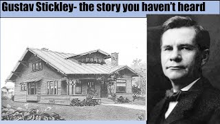 Gustav Stickley - Crazy influencer and the making of the Craftsman style home