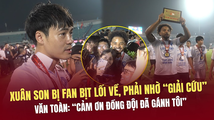 TRỌN VẸN ngày Nam Định nâng cúp: Văn Toàn cảm ơn đồng đội đã "gánh"; Xuân Son nhờ bảo vệ "giải cứu"