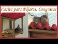 Como hacer una Casita de Madera para Aves , Conguitas Tortolitas Torcacitas.