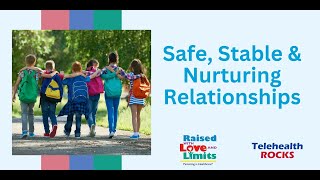 Safe, Stable and Nurturing Relationships