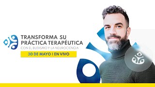 TRANFORMA SU PRÁCTICA TERAPÉUTICA CON EL BUDISMO Y LA NEUROCIENCIA