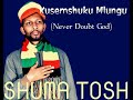 Kusemshuku Mlungu SHUMA TOSH