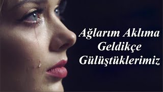 Ağlarım; Aklıma Geldikçe Gülüştüklerimiz | Duygusal Ayrılık Sözleri