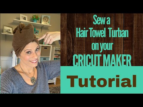 Hair Towel Turban with Cricut Maker