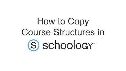 How to Copy Course Structure in Schoology