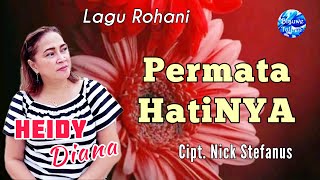 Heidy Diana-Lagu Rohani 05: 'PERMATA HATINYA' [Video Lyrics]