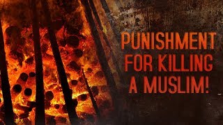 Punishment For Killing A Muslim!