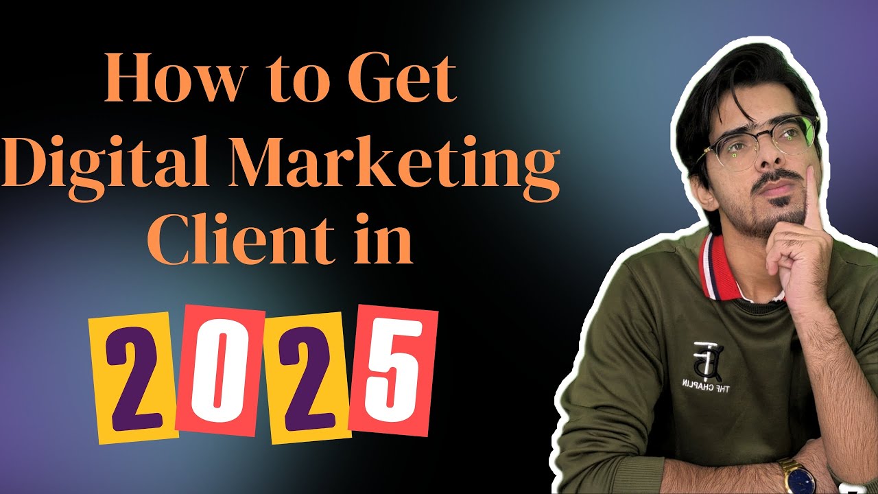 How to Get a Digital Marketing Client in 2025 | Easy way to Get a ...
