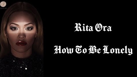 Rita Ora - How To Be Lonely Lyrics Terjemahan (English / Indonesia)