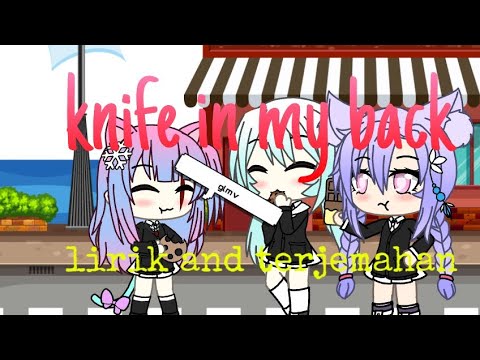 Knife in my back 🔪 glmv 🔪 lirik dan terjemahan - YouTube