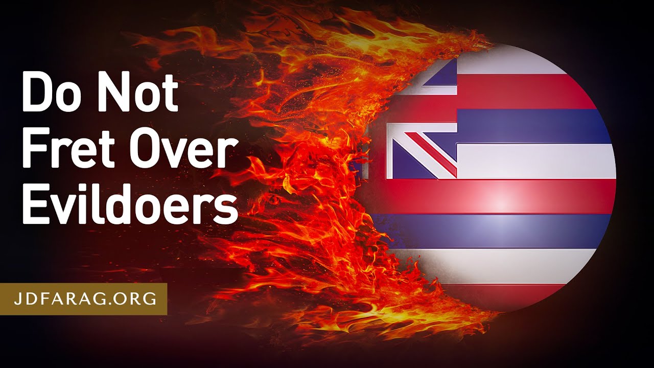 bible-prophecy-update-do-not-fret-over-evildoers-sunday-august-20th