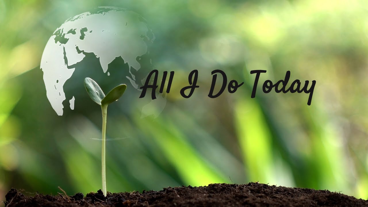 All I Do Today WITH 5 Minutes Of Contemplative Silence YouTube