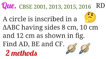 A circle is inscribed in a ∆ABC having sides 8 cm, 10 cm and 12 cm as shown in fig. Find AD, BE...