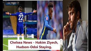 Chelsea News - Hakim Ziyech, Hudson-Odoi Staying.