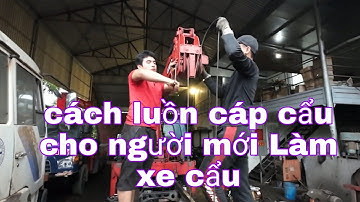 Cách luồn dây móc cẩu cho các bạn mới làm xe cẩu Thủy Lực Long Chăm 0913 484 116