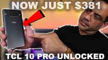 Amazing Value Under $381 TCL 10 Pro Unboxing & First Impressions