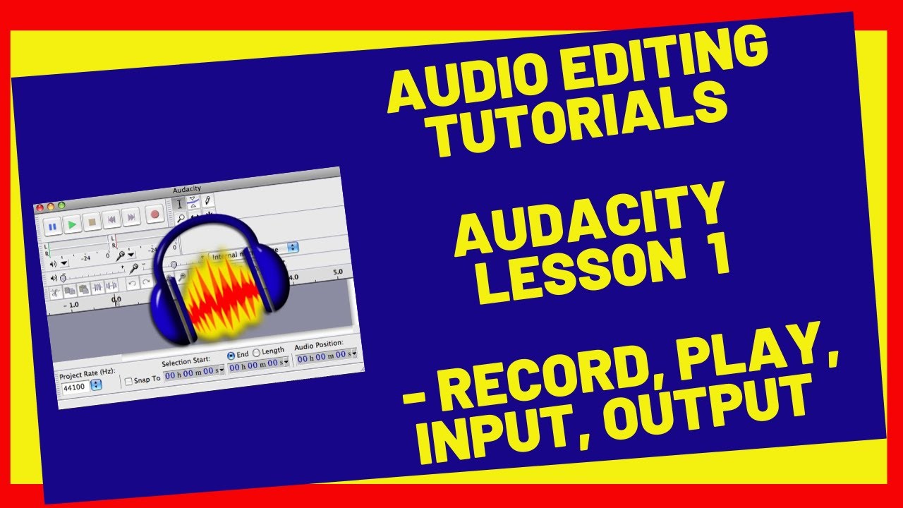 Audio Editing Tutorials-[ Audacity Lesson 1 -  Record, Play, Input, Output ]